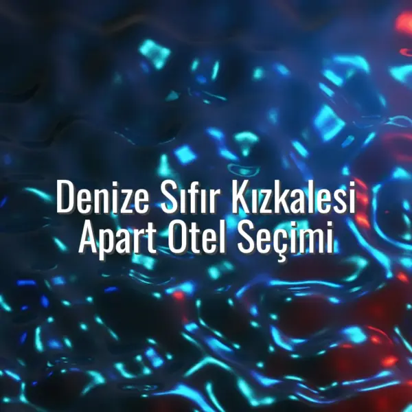 Denize Sıfır Kızkalesi Apart Otel Seçimi - denize sıfır kızkalesi apart otel