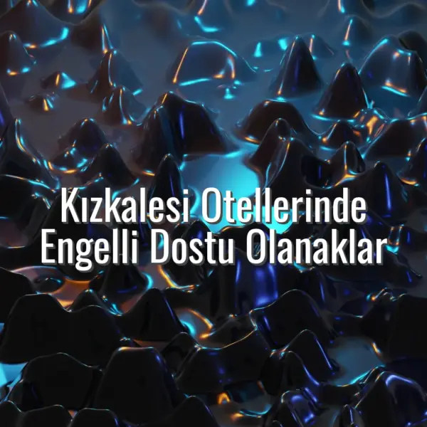 Kızkalesi Otellerinde Engelli Dostu Olanaklar - engelli dostu kızkalesi otelleri