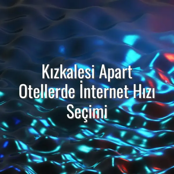 Kızkalesi Apart Otellerde İnternet Hızı Seçimi - kızkalesi apart internet hızı