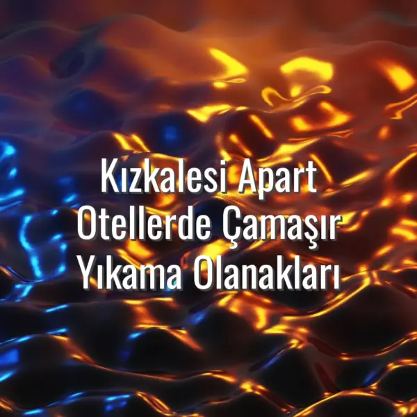 Kızkalesi Apart Otellerde Çamaşır Yıkama Olanakları - kızkalesi apart otellerde çamaşır