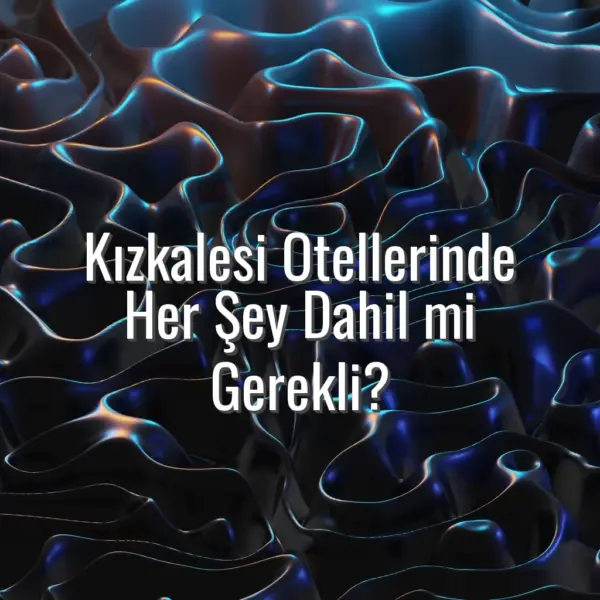 Kızkalesi Otellerinde Her Şey Dahil mi Gerekli? - kızkalesi otellerinde her şey dahil gerekli mi