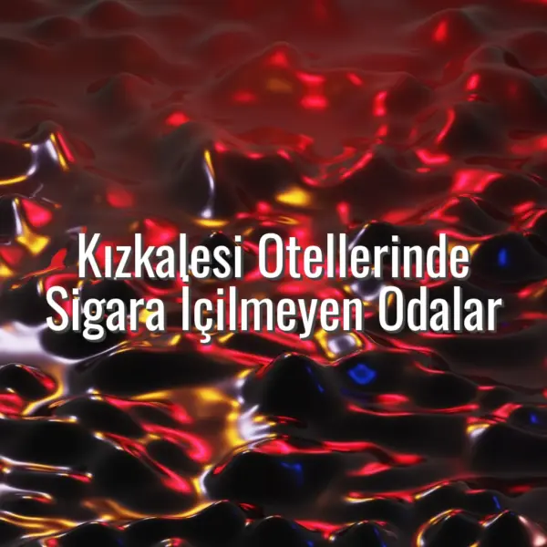Kızkalesi Otellerinde Sigara İçilmeyen Odalar - kızkalesi sigarasız otel odası