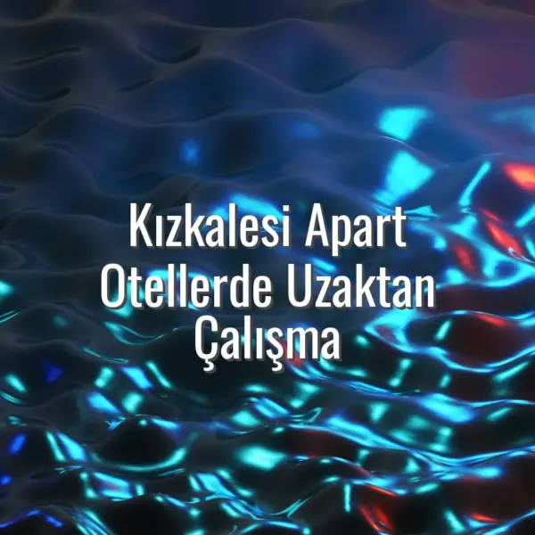 Kızkalesi Apart Otellerde Uzaktan Çalışma - uzaktan çalışmaya uygun kızkalesi apart oteller