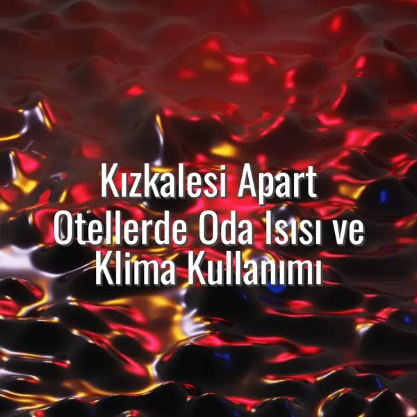 Kızkalesi Apart Otellerde Oda Isısı ve Klima Kullanımı - klimalı kızkalesi apart oteller