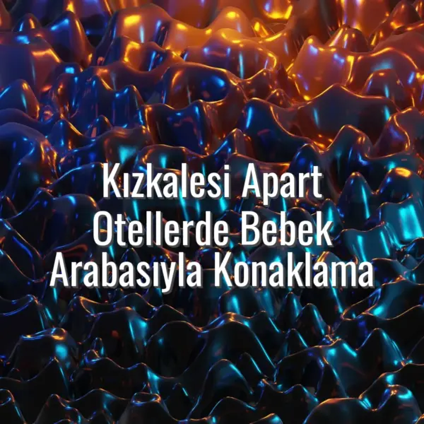 Kızkalesi Apart Otellerde Bebek Arabasıyla Konaklama - Kızkalesi apart otellerde bebek arabası