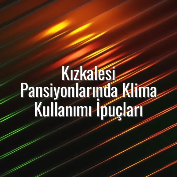 Kızkalesi Pansiyonlarında Klima Kullanımı İpuçları - Kızkalesi pansiyonlarında klima kullanımı