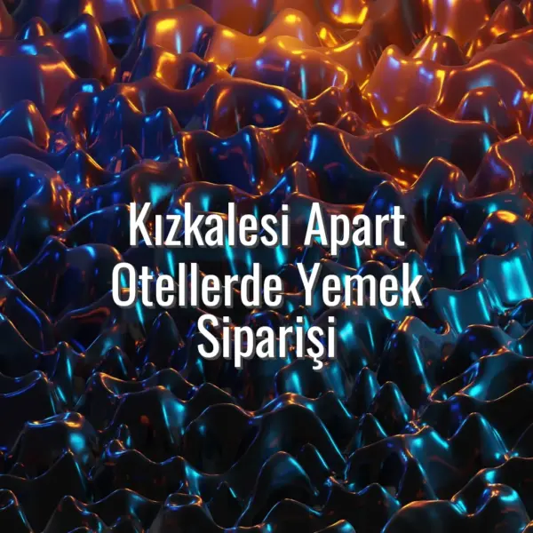 Kızkalesi Apart Otellerde Yemek Siparişi - kızkalesi apart yemek siparişi