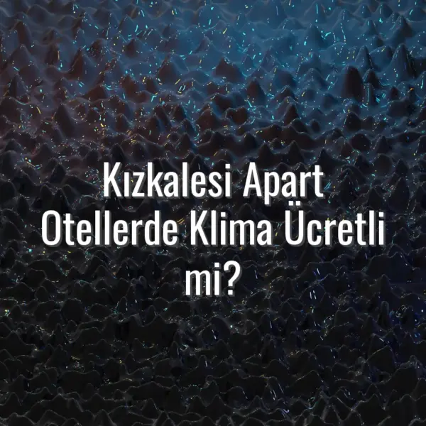 Kızkalesi Apart Otellerde Klima Ücretli mi? - Kızkalesi apart otellerde klima ücretli mi